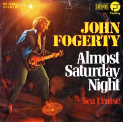 John Fogerty : Almost Saturday Night - Sea Cruise